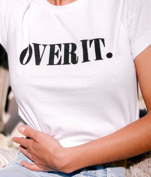 Get Over It. White Tee